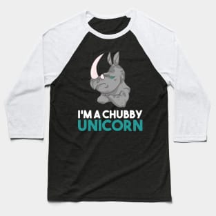 I'm A Chubby Unicorn - Grumpy Rhino Rhinoceros Baseball T-Shirt